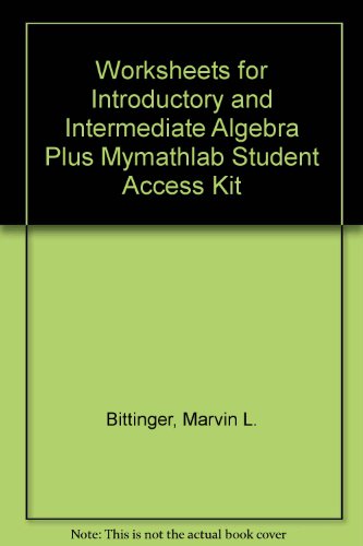 Worksheets for Introductory and Intermediate Algebra Plus MyMathLab Student Access Kit (4th Edition)