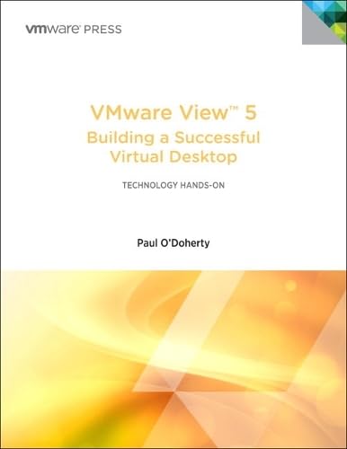 VMware View 5: Building a Successful Virtual Desktop (VMware Press Technology)