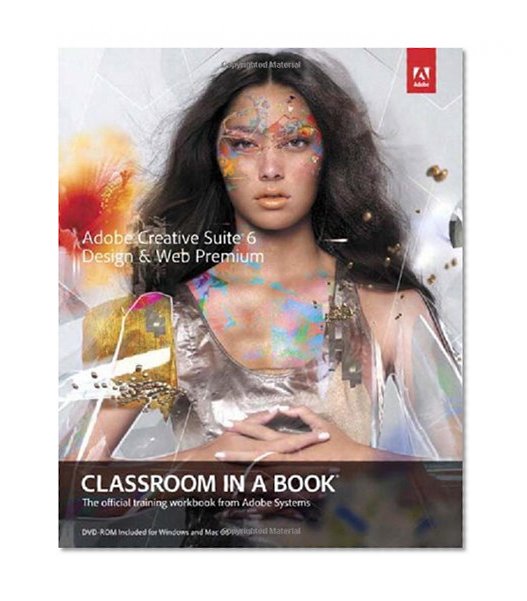 Adobe Creative Suite 6 Design & Web Premium Classroom in a Book (Classroom in a Book (Adobe))