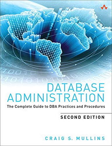 Book Cover Database Administration: The Complete Guide to Dba Practices and Procedures