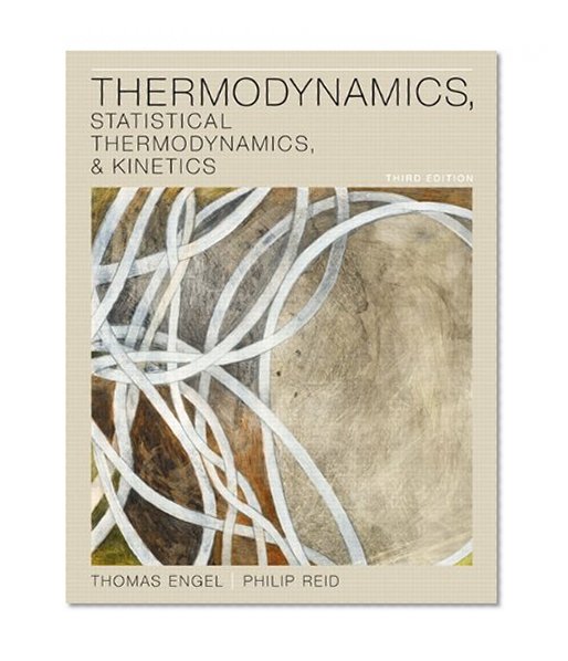 Thermodynamics, Statistical Mechanics, & Kinetics Plus MasteringChemistry with eText -- Access Card Package (3rd Edition) (Engel Physical Chemistry Series)