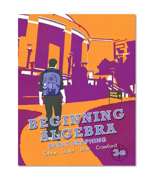 Beginning Algebra: Early Graphing plus NEW MyMathLab with Pearson eText -- Access Card Package (3rd Edition)