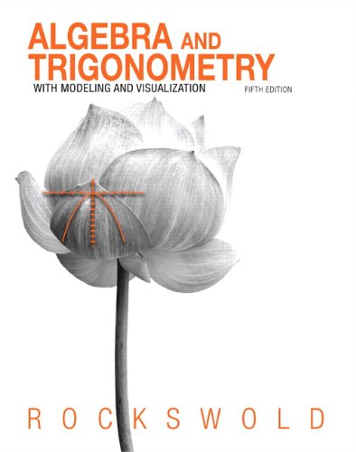 Algebra and Trigonometry with Modeling & Visualization (5th Edition)