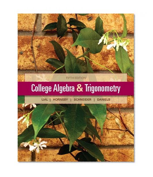 College Algebra and Trigonometry Plus NEW MyMathLab with Pearson eText-- Access Card Package (5th Edition) (Lial/Hornsby/Schneider/Daniels)