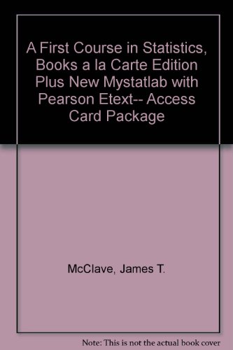 A First Course in Statistics, Books a la Carte Edition plus NEW MyStatLab with Pearson eText-- Access Card Package