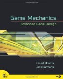 Game Mechanics: Advanced Game Design (Voices That Matter)