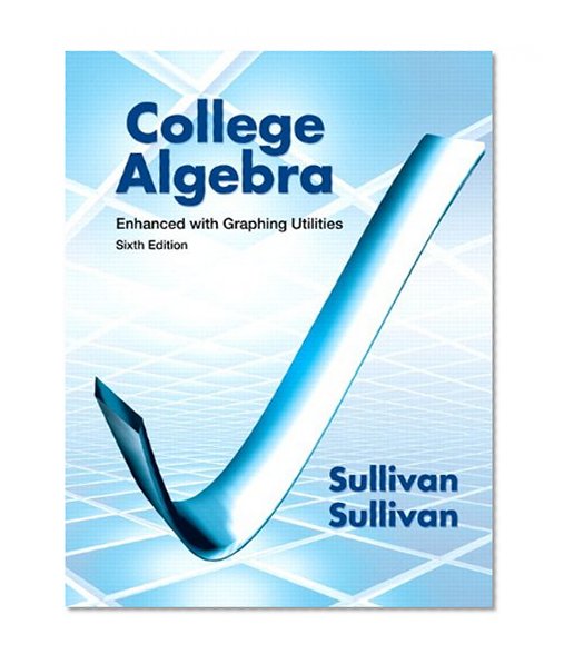 College Algebra Enhanced with Graphing Utilities Plus NEW MyMathLab with Pearson eText -- Access Card Package (6th Edition)
