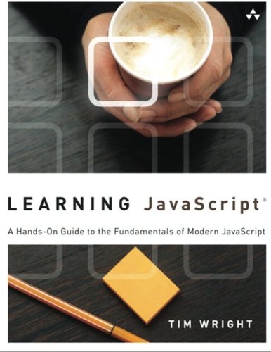 Learning JavaScript: A Hands-On Guide to the Fundamentals of Modern JavaScript