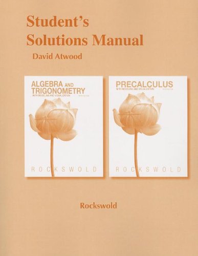 Student's Solutions Manual for Algebra and Trigonometry with Modeling & Visualization and Precalculus with Modeling and  Visualization