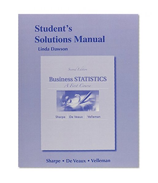 Student's Solutions Manual for Business Statistics: A First Course