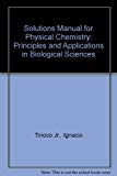 Student's Solutions Manual for Physical Chemistry: Principles and Applications in Biological Sciences