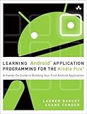Learning Android Application Programming for the Kindle Fire: A Hands-on Guide to Building Your First Android Application