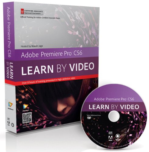 Adobe Premiere Pro CS6: Learn by Video: Core Training in Video Communication