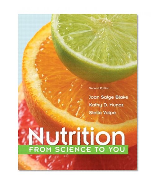 Nutrition: From Science to You (2nd Edition)