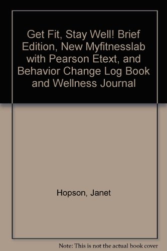 Get Fit, Stay Well! Brief Edition, NEW MyFitnessLab with Pearson eText, and Behavior Change Log Book and Wellness Journal