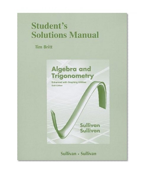 Student's Solutions Manual (standalone) for Algebra and Trigonometry Enhanced w/ Graphing Utilities