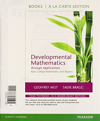 Developmental Mathematics through Applications: Basic College Mathematics and Algebra, Books a la Carte Edition