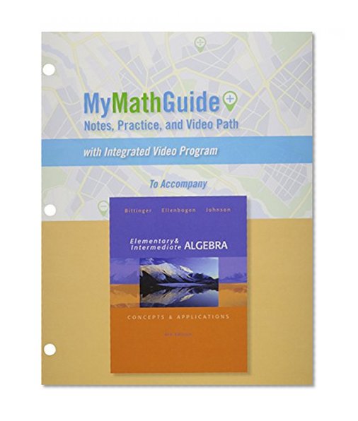 MyMathGuide: Notes, Practice, and Video Path for Elementary and Intermediate Algebra: Concepts & Applications