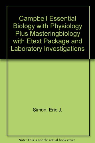 Campbell Essential Biology with Physiology Plus MasteringBiology with eText Package and Laboratory Investigations