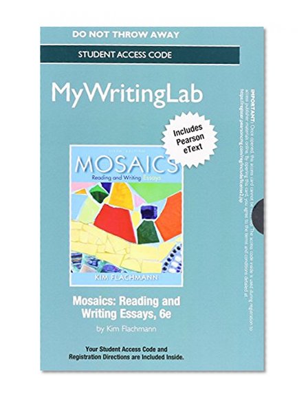 NEW MyWritingLab with Pearson eText -- Standalone Access Card -- for Mosaics: Reading and Writing Essays (6th Edition)
