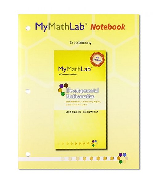 MyMathLab for Squires/Wyrick Developmental Math: Basic, Intro & Intermediate Alg -Access Card- PLUS MyMathLab Notebook