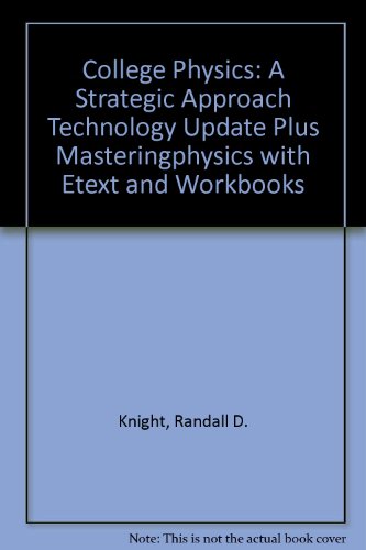 College Physics: A Strategic Approach Technology Update Plus MasteringPhysics with eText and Workbooks (2nd Edition)