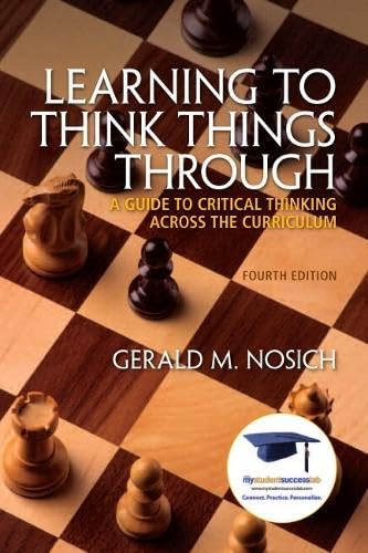 Learning to Think Things Through: A Guide to Critical Thinking Across the Curriculum Plus NEW MyStudentSuccessLab 2012 Update -- Access Card Package (4th Edition)