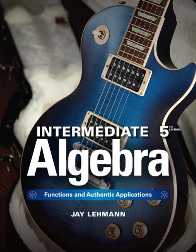 Intermediate Algebra: Functions & Authentic Applications (5th Edition) (Jay Says...)