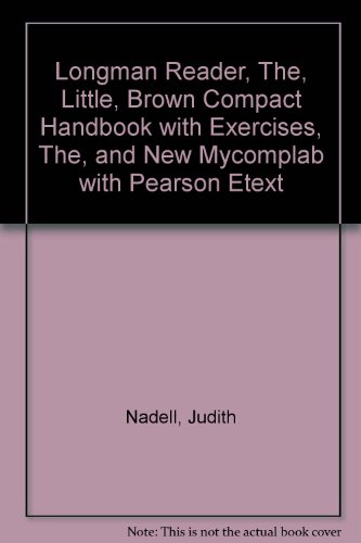 Longman Reader, The, Little, Brown Compact Handbook with Exercises, The, and NEW MyCompLab with Pearson eText