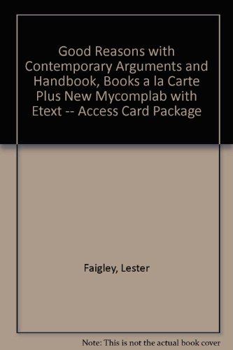 Good Reasons with Contemporary Arguments and Handbook, Books a la Carte Plus MyWritingLab with eText -- Access Card Package