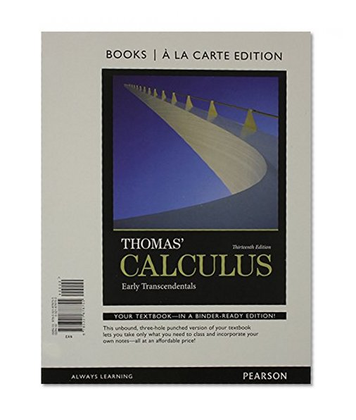 Thomas' Calculus: Early Transcendentals, Books a la Carte Edition (13th Edition)