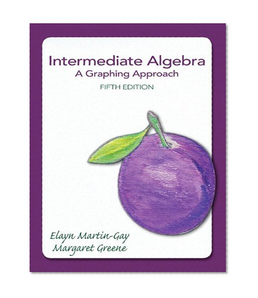 Intermediate Algebra: A Graphing Approach (5th Edition) (The Martin-Gay Developmental Algebra Series (hardbacks))