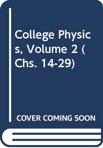 College Physics, Volume 2 (Chs. 14-29)