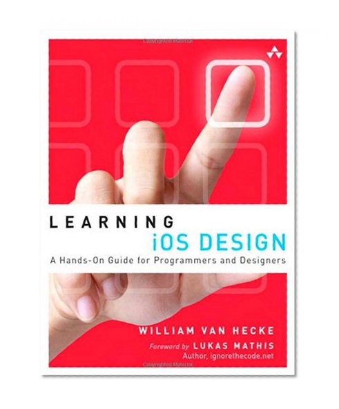 Learning iOS Design: A Hands-On Guide for Programmers and Designers