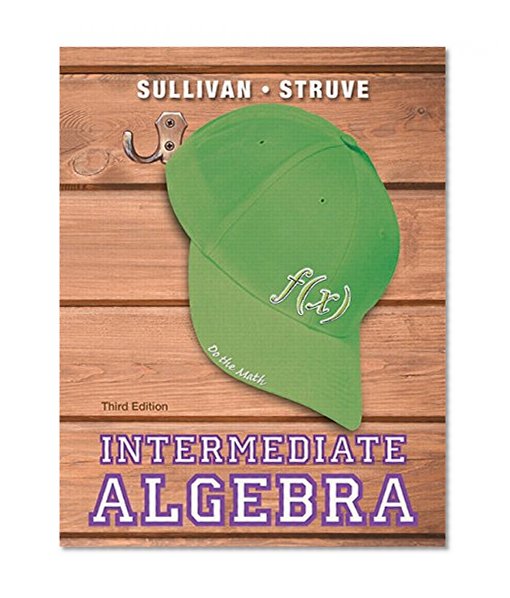 Intermediate Algebra Plus NEW MyMathLab with Pearson eText -- Access Card Package (3rd Edition) (Sullivan, Struve & Mazzarella, Developmental Math Series)