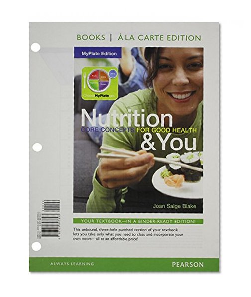 Nutrition & You Core Concepts for Good Health, MyPlate Edition, Books a la Carte Edition