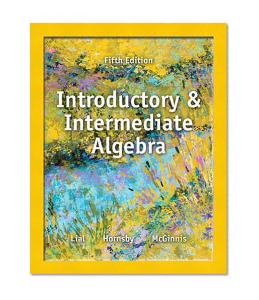 Introductory and Intermediate Algebra plus NEW MyMathLab with Pearson eText -- Access Card Package (5th Edition) (Lial Developmental Math Series)