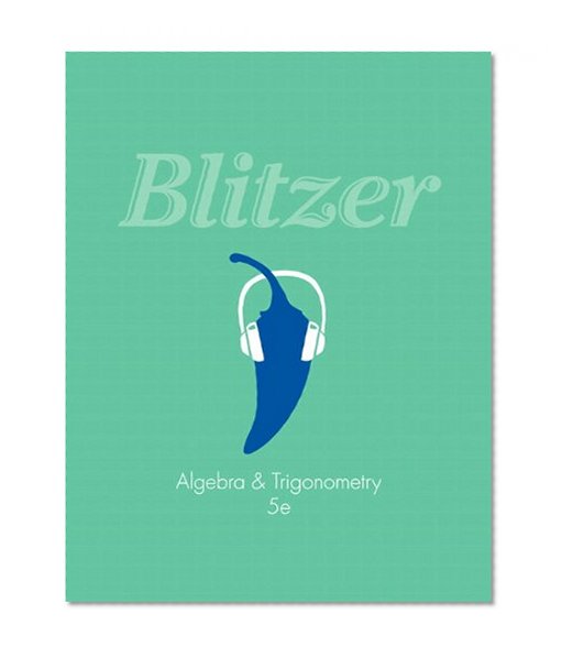Algebra and Trigonometry Plus NEW MyMathLab with Pearson eText -- Access Card Package (5th Edition) (Blitzer Precalculus Series)