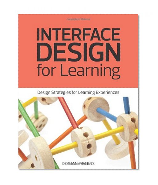 Interface Design for Learning: Design Strategies for Learning Experiences (Voices That Matter)
