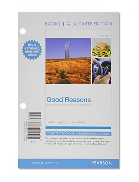 Good Reasons: Researching and Writing Effective Arguments, Books a la Carte Edition (6th Edition)