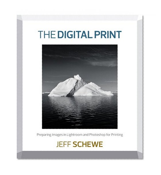 The Digital Print: Preparing Images in Lightroom and Photoshop for Printing