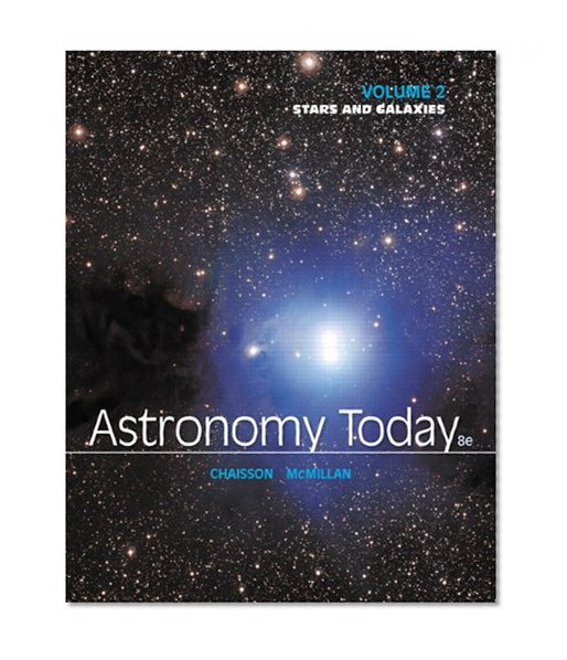 Astronomy Today Volume 2: Stars and Galaxies (8th Edition)