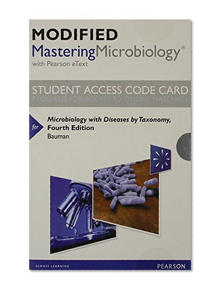 Modified MasteringMicrobiology with Pearson eText -- Standalone Access Card -- for Microbiology with Diseases by Taxonomy (4th Edition)
