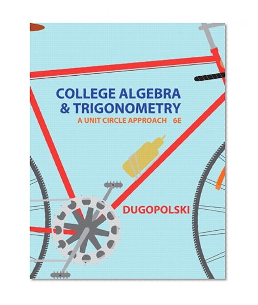 College Algebra and Trigonometry: A Unit Approach Plus NEW MyMathLab with Pearson eText -- Access Card Package (6th Edition) (Dugopolski Precalculus Series)