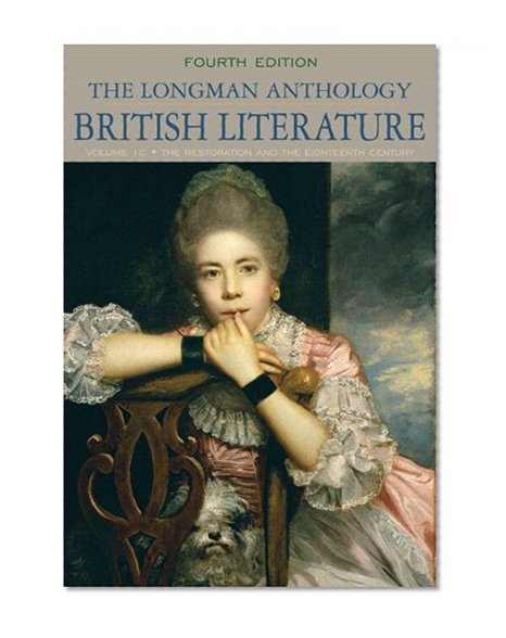 The Longman Anthology of British Literature, Volume 1C: Restoration and the Eighteenth Century with NEW MyLiteratureLab --Access Card Package (4th Edition)