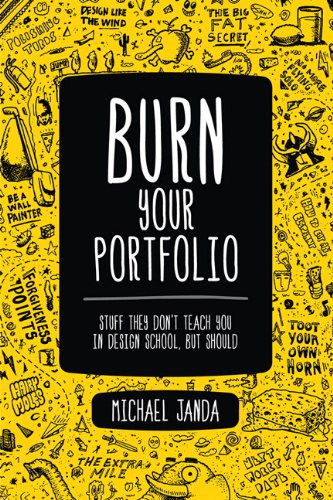 Book Cover Burn Your Portfolio: Stuff they don't teach you in design school, but should (Voices That Matter)