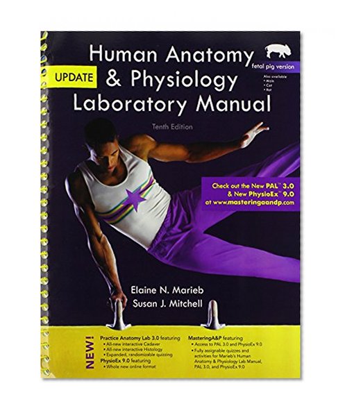 Human Anatomy & Physiology Laboratory Manual, Fetal Pig Version, Update (10th Edition) (The Benjamin Cummings Series in Human Anatomy & Physiology)