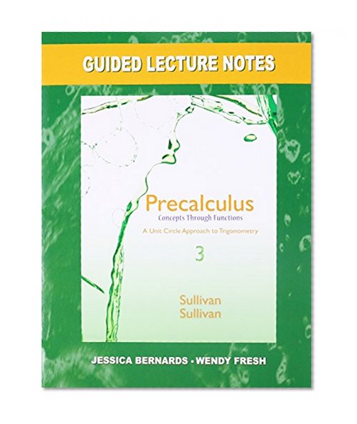 Guided Lecture Notes for Precalculus: Concepts Through Functions, A Unit Circle Approach to Trigonometry