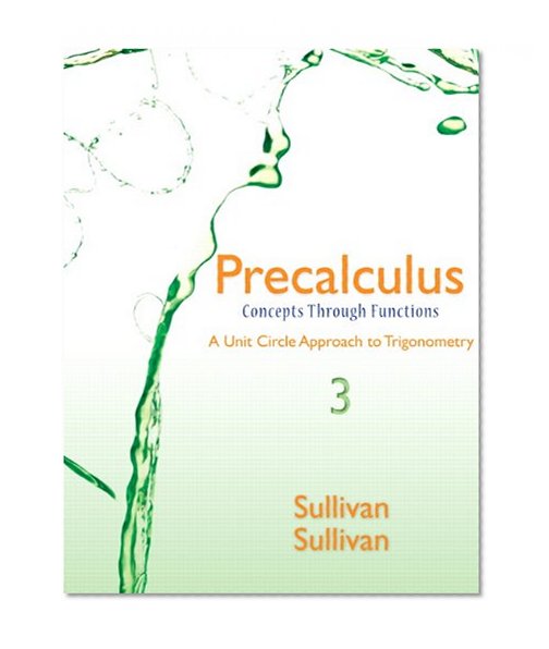 Precalculus: Concepts Through Functions, A Unit Circle Approach to Trigonometry Plus NEW MyMathLab with Pearson eText -- Access Card Package (3rd Edition) (Sullivan & Sullivan Precalculus Titles)