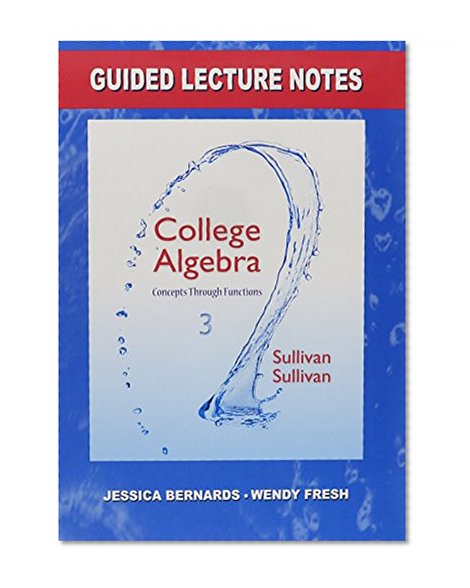Guided Lecture Notes for College Algebra: Concepts Through Functions